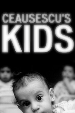 Ceaușescu's Kids (2004) Ceaușescu's Kids (2004)