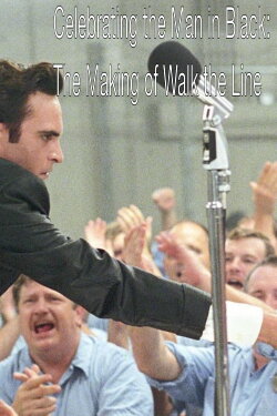Celebrating the Man in Black: The Making of Walk the Line (2006) Celebrating the Man in Black: The Making of Walk the Line (2006)