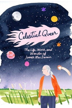 Celestial Queer: The Life, Work and Wonder of James MacSwain (2023) Celestial Queer: The Life, Work and Wonder of James MacSwain (2023)
