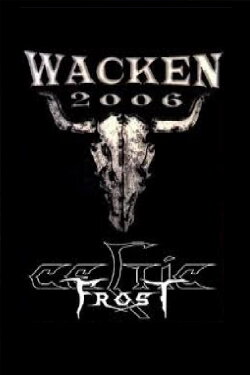 Celtic Frost - Live At Wacken Open Air Festival, In Germany (2006) Celtic Frost - Live At Wacken Open Air Festival, In Germany (2006)