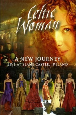 Celtic Woman: A New Journey (2007) Celtic Woman: A New Journey (2007)