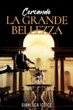 Cercando La grande bellezza (2015) Cercando La grande bellezza (2015)