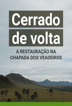 Cerrado de Volta: A Restauração na Chapada dos Veadeiros (2019) Cerrado de Volta: A Restauração na Chapada dos Veadeiros (2019)