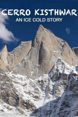 Cerro Kishtwar - An Ice Cold Story (2018) Cerro Kishtwar - An Ice Cold Story (2018)