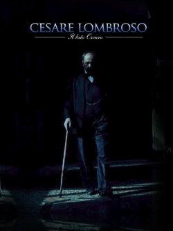 Cesare Lombroso. The Dark Side. (2016) Cesare Lombroso. The Dark Side. (2016)