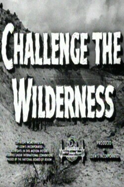 Challenge the Wilderness (1951)