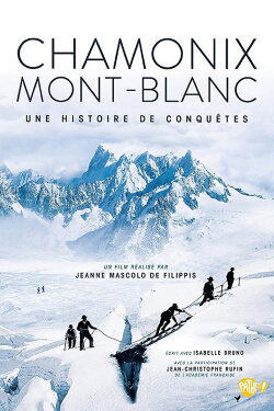 Chamonix - Mont Blanc, A History of Conquests (2015) Chamonix - Mont Blanc, A History of Conquests (2015)