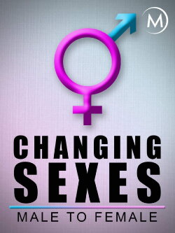 Changing Sexes: Male to Female (2008) Changing Sexes: Male to Female (2008)