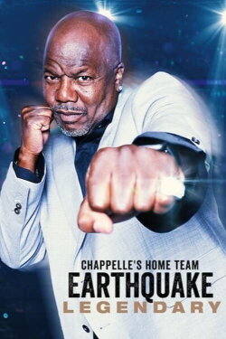 Chappelle's Home Team - Earthquake: Legendary (2022) Chappelle's Home Team - Earthquake: Legendary (2022)