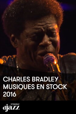Charles Bradley : Musiques en Stock 2016 (2016) Charles Bradley : Musiques en Stock 2016 (2016)