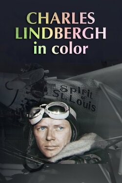 Charles Lindbergh In Color (2008) Charles Lindbergh In Color (2008)