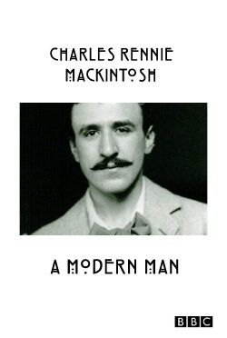 Charles Rennie Mackintosh: A Modern Man (1996) Charles Rennie Mackintosh: A Modern Man (1996)