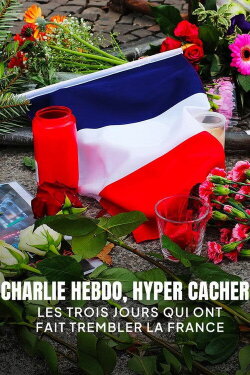 Charlie Hebdo, Hyper Cacher - Les Trois Jours qui ont fait Trembler la France (2025) Charlie Hebdo, Hyper Cacher - Les Trois Jours qui ont fait Trembler la France (2025)