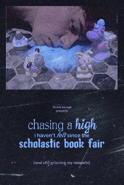 chasing a high i haven't felt since the scholastic book fair (and still grieving my neopets) (2023) chasing a high i haven't felt since the scholastic book fair (and still grieving my neopets) (2023)