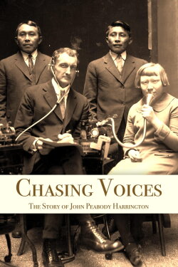 Chasing Voices: The Story of John Peabody Harrington (2021) Chasing Voices: The Story of John Peabody Harrington (2021)
