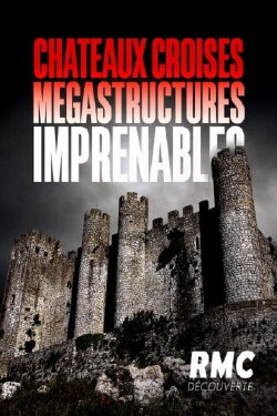 Châteaux croisés, mégastructures imprenables (2022) Châteaux croisés, mégastructures imprenables (2022)