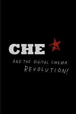 CHE and the Digital Cinema Revolution (2009) CHE and the Digital Cinema Revolution (2009)