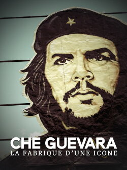 Che Guevara: The making of an icon (2014)