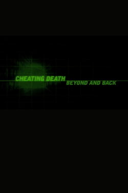 Cheating Death: Beyond and Back (2003) Cheating Death: Beyond and Back (2003)