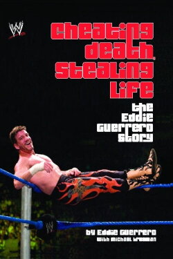 Cheating Death, Stealing Life: The Eddie Guerrero Story (2004)