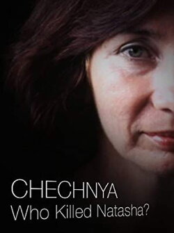 Chechnya: Who Killed Natasha? (2010)