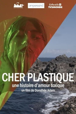 Cher plastique, une histoire d'amour toxique (2021) Cher plastique, une histoire d'amour toxique (2021)