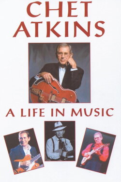 Chet Atkins: A Life in Music (2000) Chet Atkins: A Life in Music (2000)