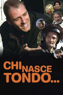 Chi nasce tondo... (2008) Chi nasce tondo... (2008)