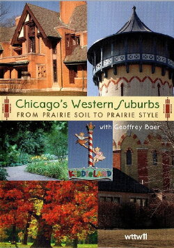 Chicago's Western Suburbs: From Prairie Soil to Prairie Style (2006)