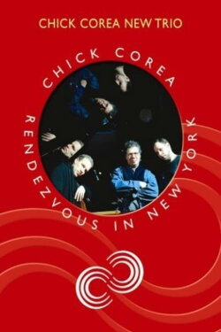 Chick Corea New Trio-Rendezvous In New York (2005) Chick Corea New Trio-Rendezvous In New York (2005)