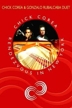 Chick Corea Rendezvous in New York - Chick Corea & Gonzalo Rubalcaba (2005) Chick Corea Rendezvous in New York - Chick Corea & Gonzalo Rubalcaba (2005)