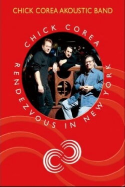 Chick Corea's Akoustic Band - Rendezvous In New York (2005) Chick Corea's Akoustic Band - Rendezvous In New York (2005)