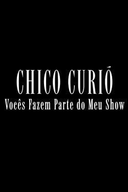 Chico Curió: Vocês Fazem Parte do Meu Show (2022) Chico Curió: Vocês Fazem Parte do Meu Show (2022)