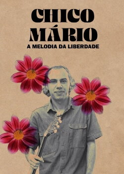 Chico Mário - A Melodia da Liberdade (2021) Chico Mário - A Melodia da Liberdade (2021)