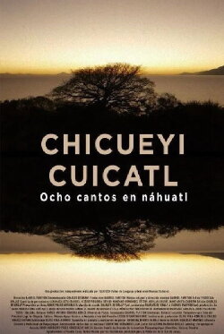 Chicueyi Cuicatl: Ocho Cantos en Náhuatl (2021) Chicueyi Cuicatl: Ocho Cantos en Náhuatl (2021)