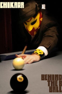 Chikara Behind The 8-Ball (2009)