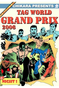 Chikara 力 Tag World Grand Prix 2006 - Night 1 (2006) Chikara 力 Tag World Grand Prix 2006 - Night 1 (2006)