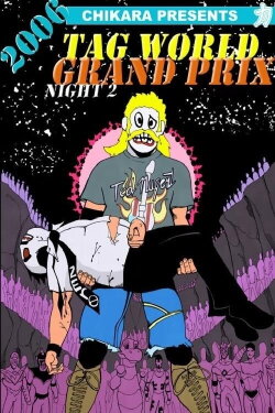 Chikara: Tag World Grand Prix 2006 - Night 2 (2006) Chikara: Tag World Grand Prix 2006 - Night 2 (2006)