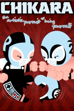 Chikara The Artistic Pursuit Of Being Yourself (2008)