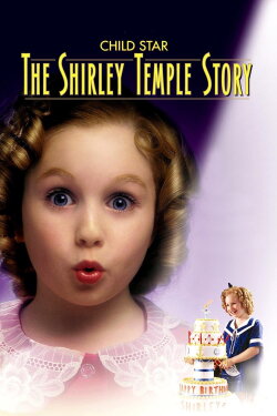 Child Star: The Shirley Temple Story (2001) Child Star: The Shirley Temple Story (2001)