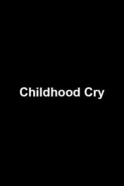 Childhood Cry (2014) Childhood Cry (2014)