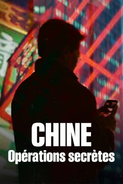 Chine : Opérations secrètes (2024) Chine : Opérations secrètes (2024)
