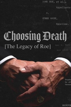 Choosing Death: The Legacy of Roe (2022) Choosing Death: The Legacy of Roe (2022)