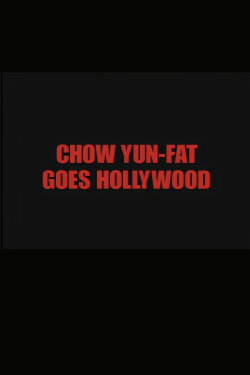 Chow Yun Fat Goes Hollywood (2002) Chow Yun Fat Goes Hollywood (2002)