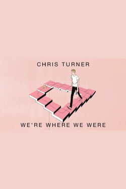 Chris Turner: We're Where We Were (2019) Chris Turner: We're Where We Were (2019)