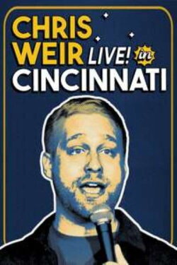 Chris Weir: Live in Cincinnati (2022) Chris Weir: Live in Cincinnati (2022)