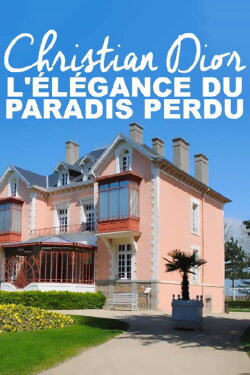 Christian Dior, L'élégance Du Paradis Perdu (2017) Christian Dior, L'élégance Du Paradis Perdu (2017)