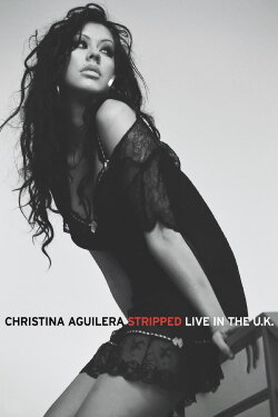 Christina Aguilera: Stripped - Live in the U.K. (2004) Christina Aguilera: Stripped - Live in the U.K. (2004)