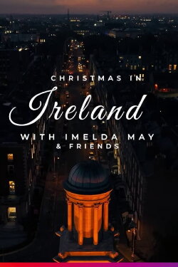 Christmas in Ireland with Imelda May and Friends (2022) Christmas in Ireland with Imelda May and Friends (2022)