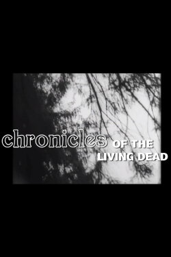 Chronicles of the Living Dead (2015) Chronicles of the Living Dead (2015)